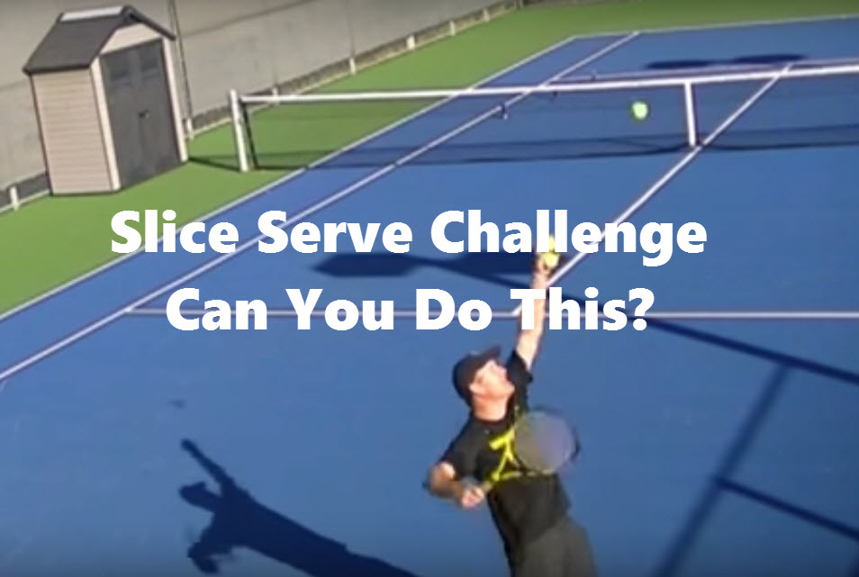 Slice Serve Challenge…Can You Do This?