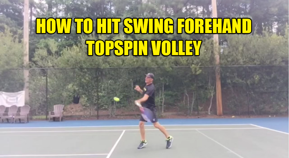 How to hit Swing Forehand Topspin Volley